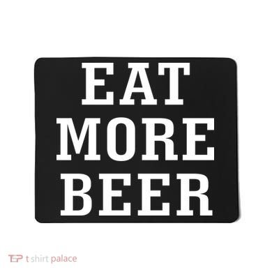 Eat More Beer Mousepad
