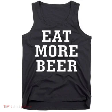 Eat More Beer Tank Top