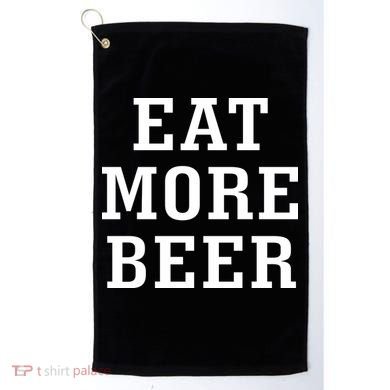 Eat More Beer Golf Towel