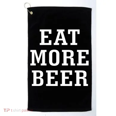 Eat More Beer Golf Towel