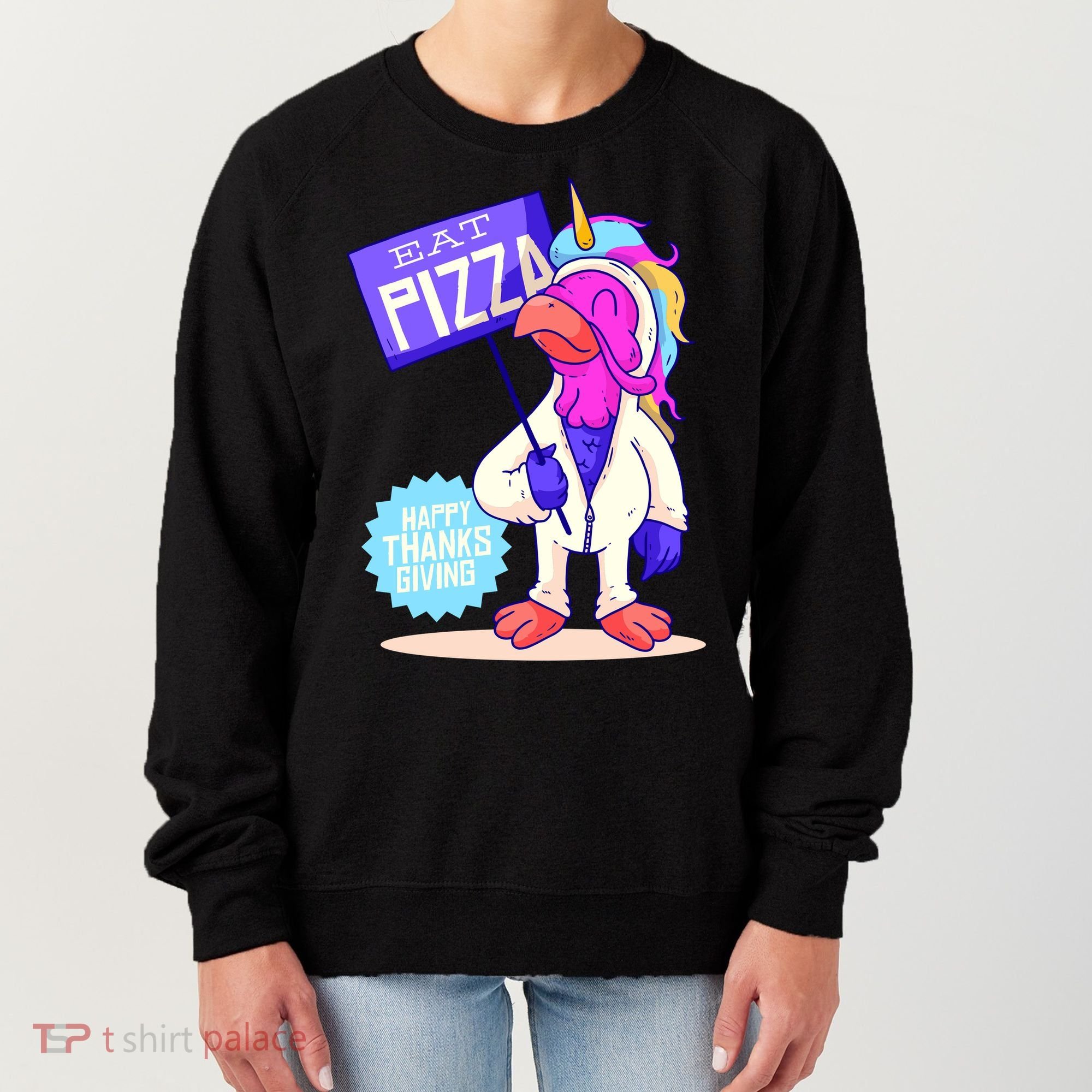 Eat Pizza Funny Happy Thanksgiving Women's Sweatshirt