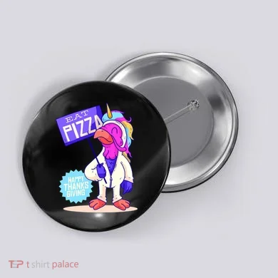 Eat Pizza Funny Happy Thanksgiving Button