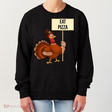 Eat Pizza Funny Turkey Women's Sweatshirt