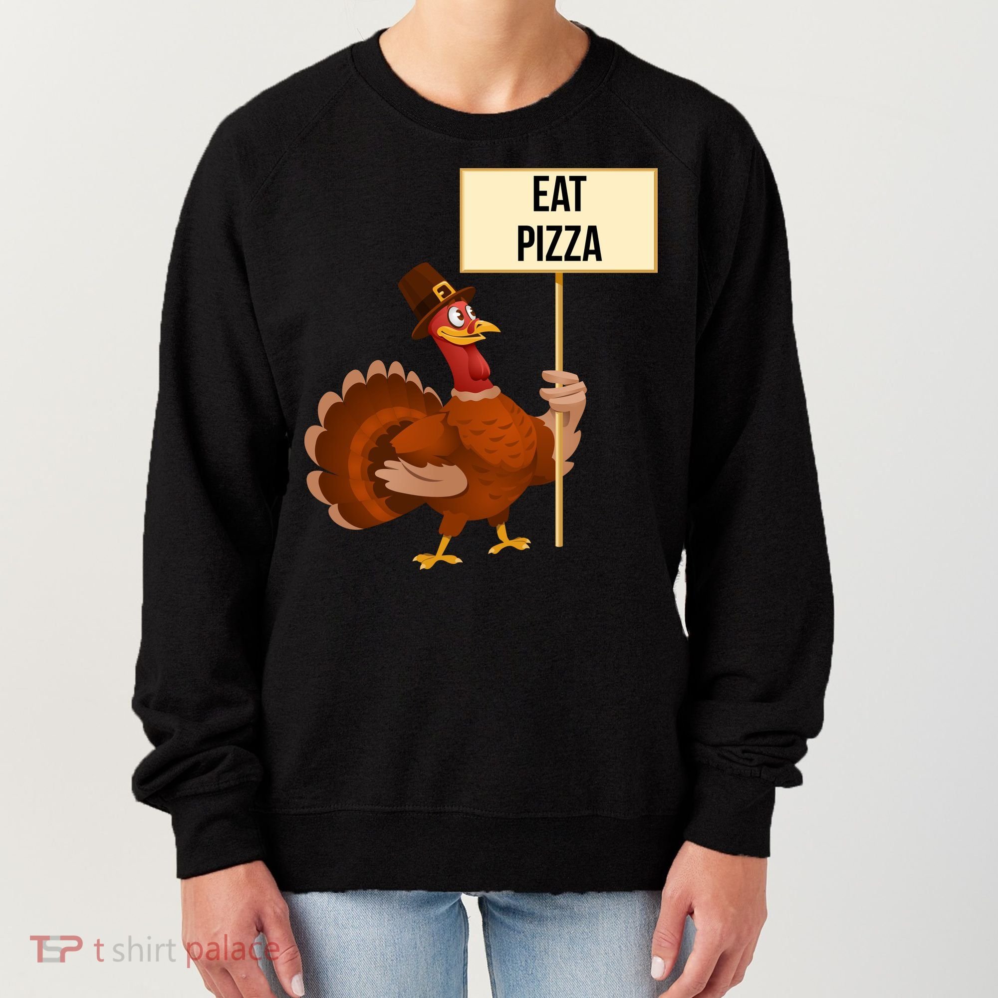 Eat Pizza Funny Turkey Women's Sweatshirt