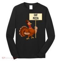 Eat Pizza Funny Turkey Long Sleeve Shirt thumb 0