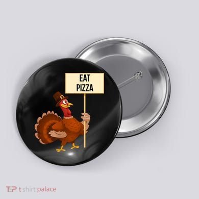 Eat Pizza Funny Turkey Button