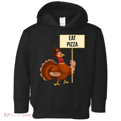 Eat Pizza Funny Turkey Toddler Hoodie