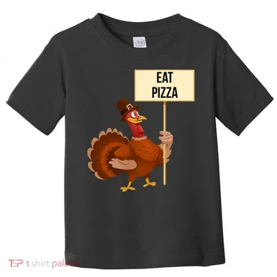 Eat Pizza Funny Turkey Toddler T-Shirt