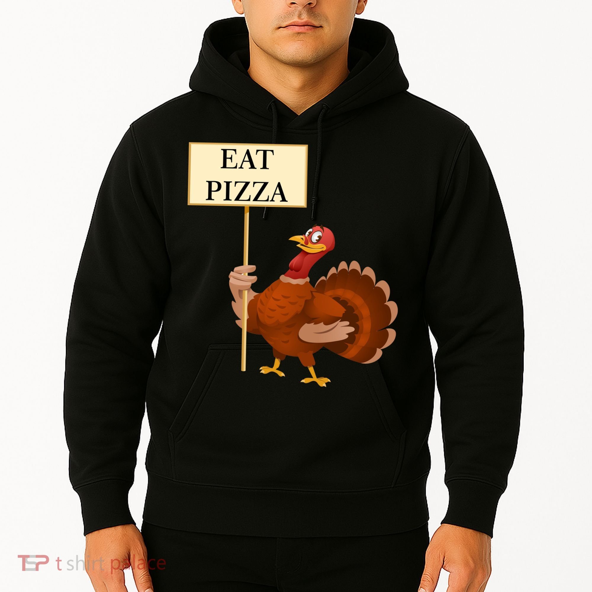 Eat Pizza Not Turkey Hoodie