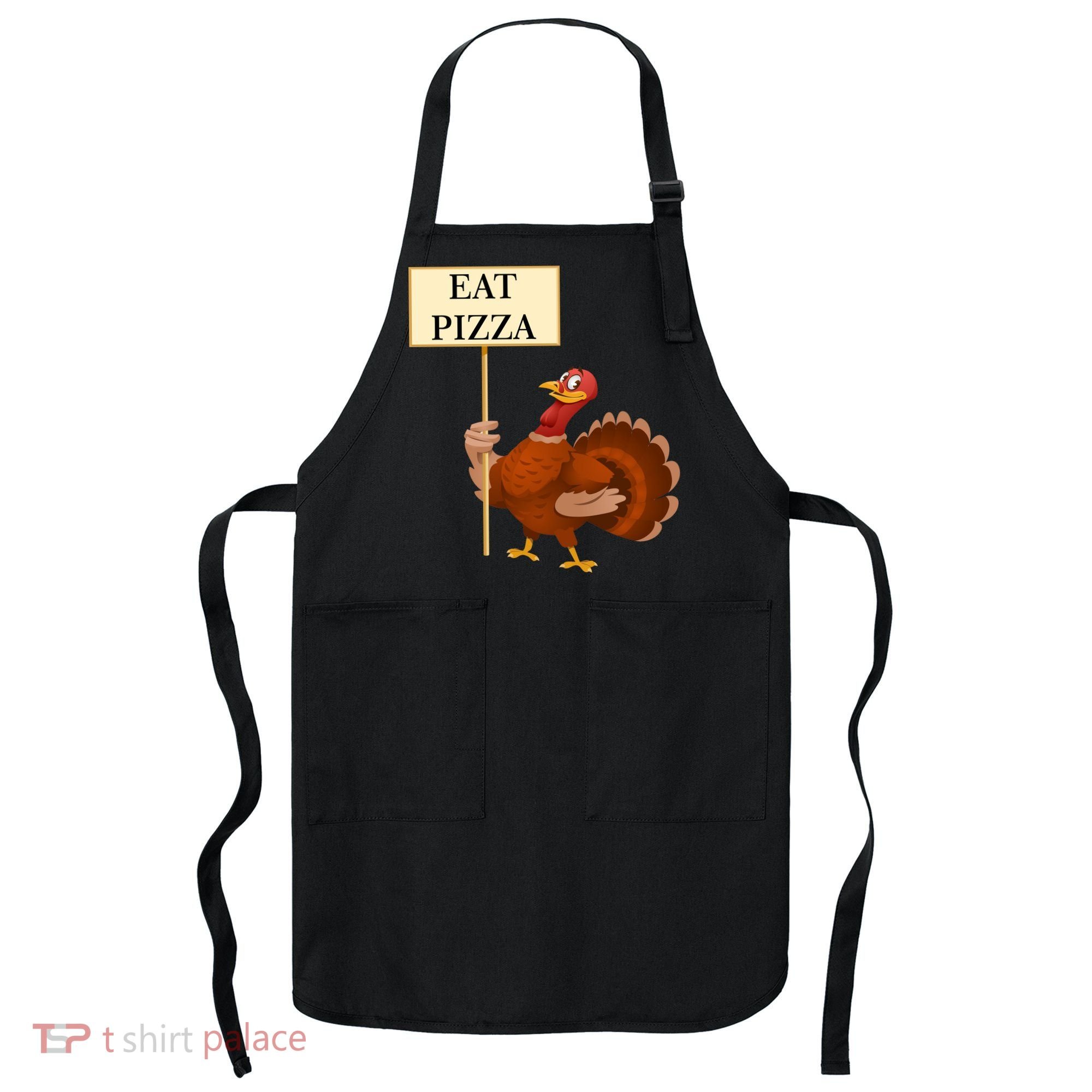Eat Pizza Not Turkey Apron