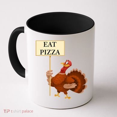 Eat Pizza Not Turkey Coffee Mug