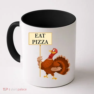 Eat Pizza Not Turkey Coffee Mug