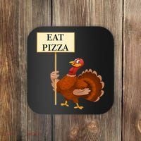 Eat Pizza Not Turkey Coaster thumb 0