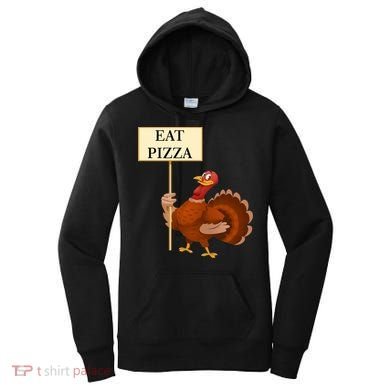 Eat Pizza Not Turkey Women's Hoodie