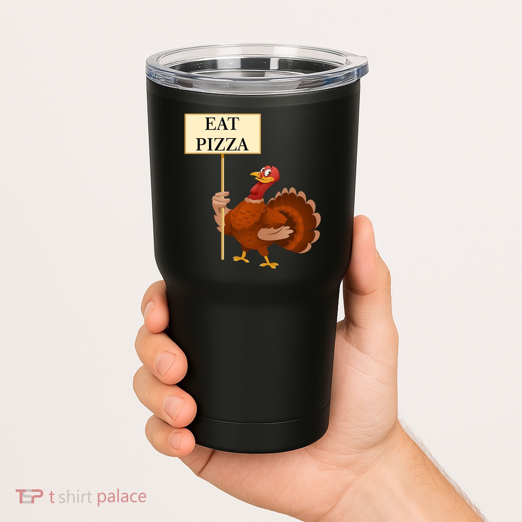 Eat Pizza Not Turkey Tumbler