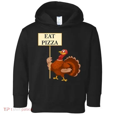 Eat Pizza Not Turkey Toddler Hoodie