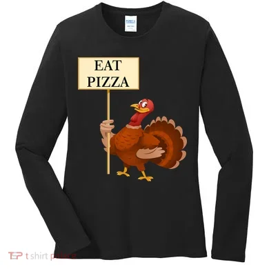 Eat Pizza Not Turkey Women's Long Sleeve Shirt