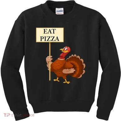 Eat Pizza Not Turkey Kids Sweatshirt