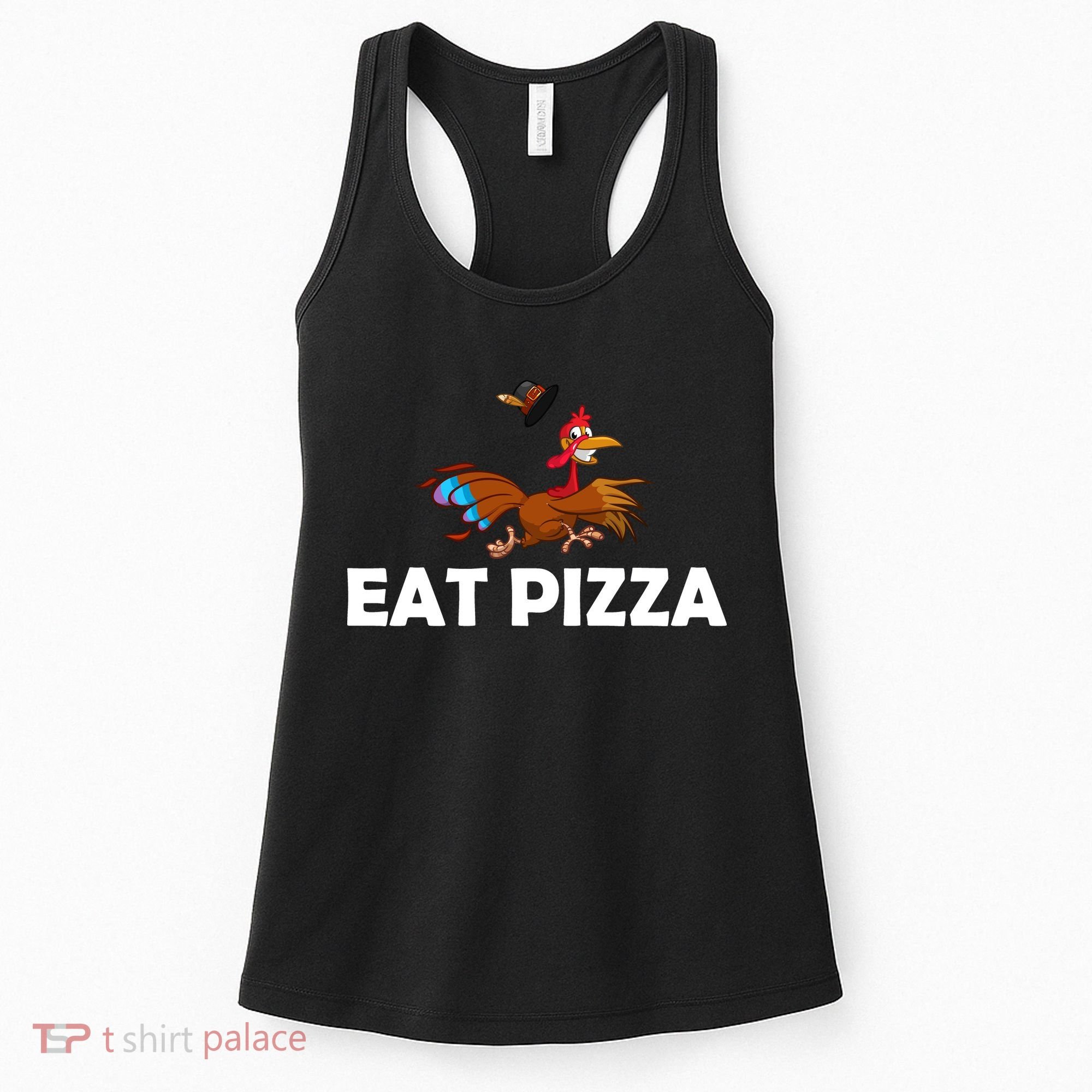 Eat Pizza Not Turkey Funny Thanksgiving Women's Tank Top