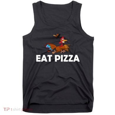 Eat Pizza Not Turkey Funny Thanksgiving Tank Top