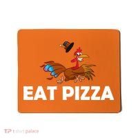 Eat Pizza Not Turkey Funny Thanksgiving Mousepad thumb 0