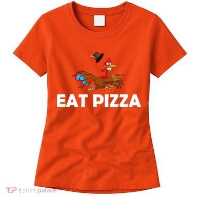 Eat Pizza Not Turkey Funny Thanksgiving Women's T-Shirt