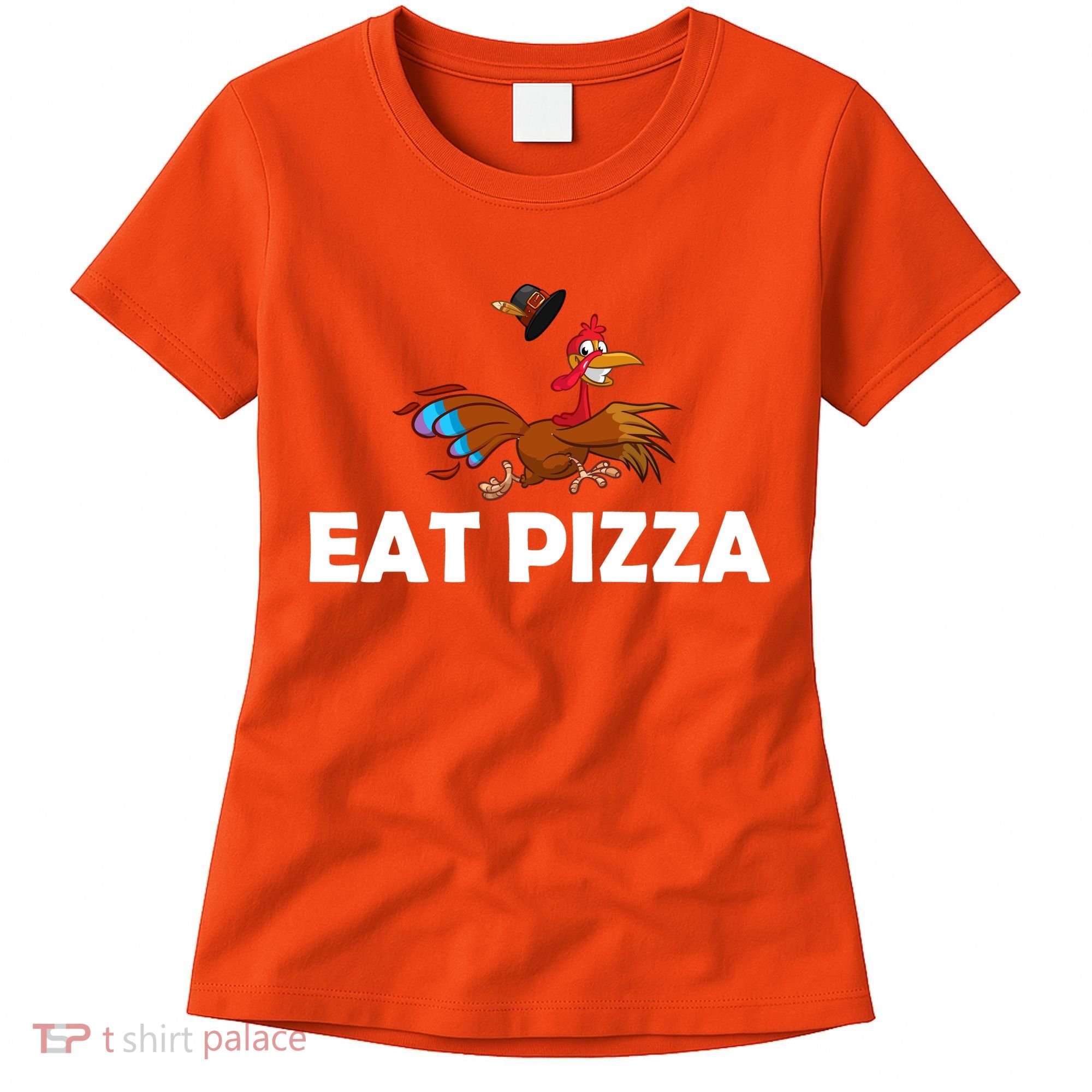 Eat Pizza Not Turkey Funny Thanksgiving Women's T-Shirt