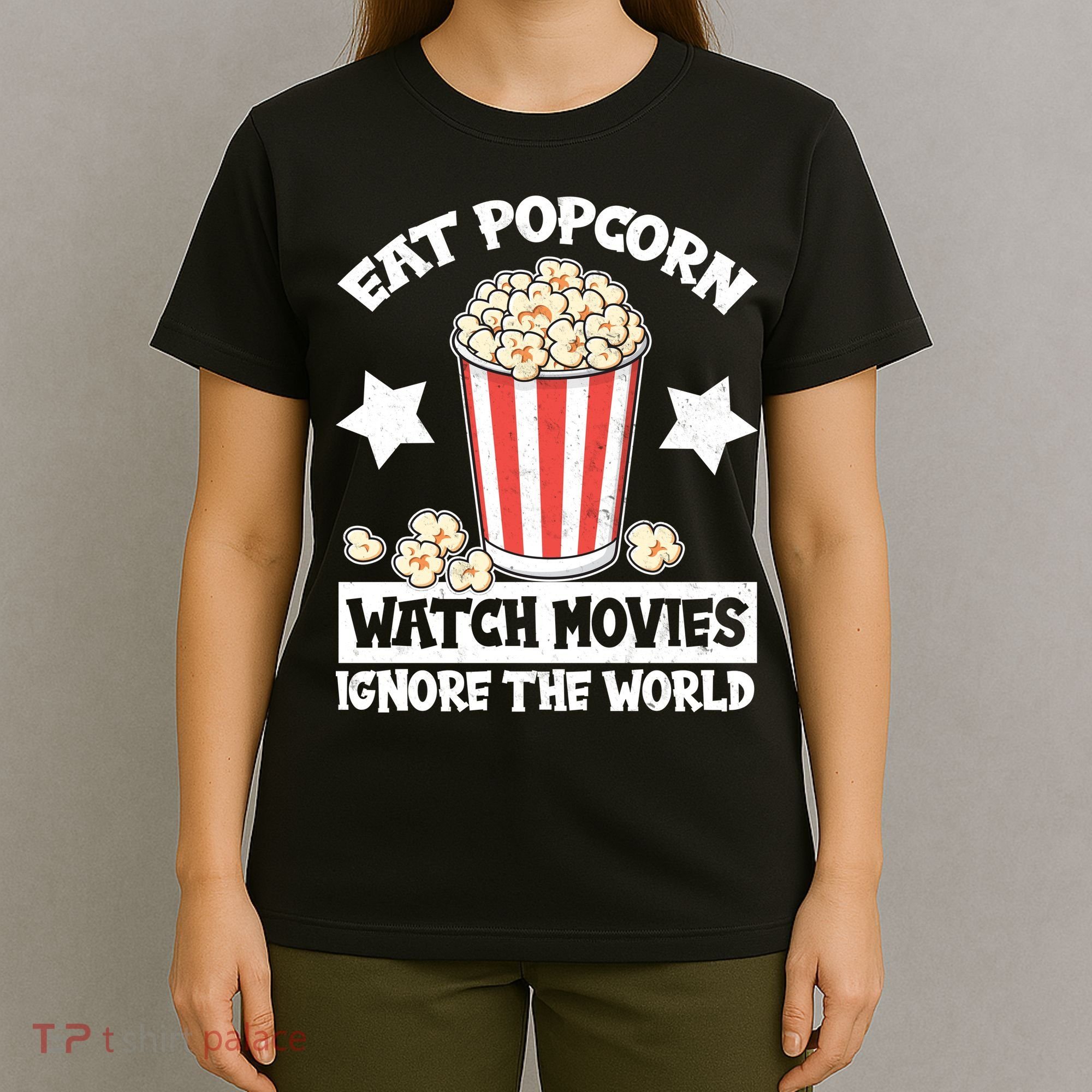 Eat Popcorn Watch Movies Ignore The World T-Shirt