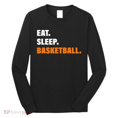 Eat Sleep Basketball Long Sleeve Shirt