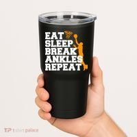 Eat Sleep Break Ankles Repeat Tumbler thumb 2