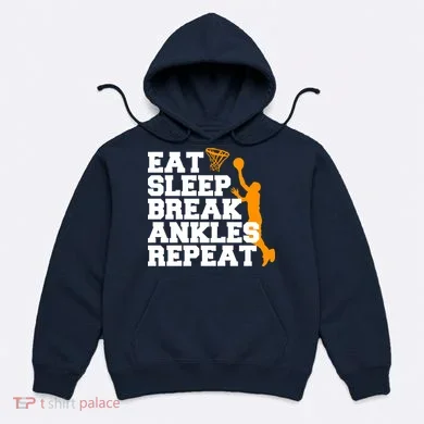 Eat Sleep Break Ankles Repeat Hoodie