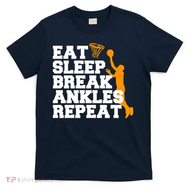 Eat Sleep Break Ankles Repeat T-Shirt