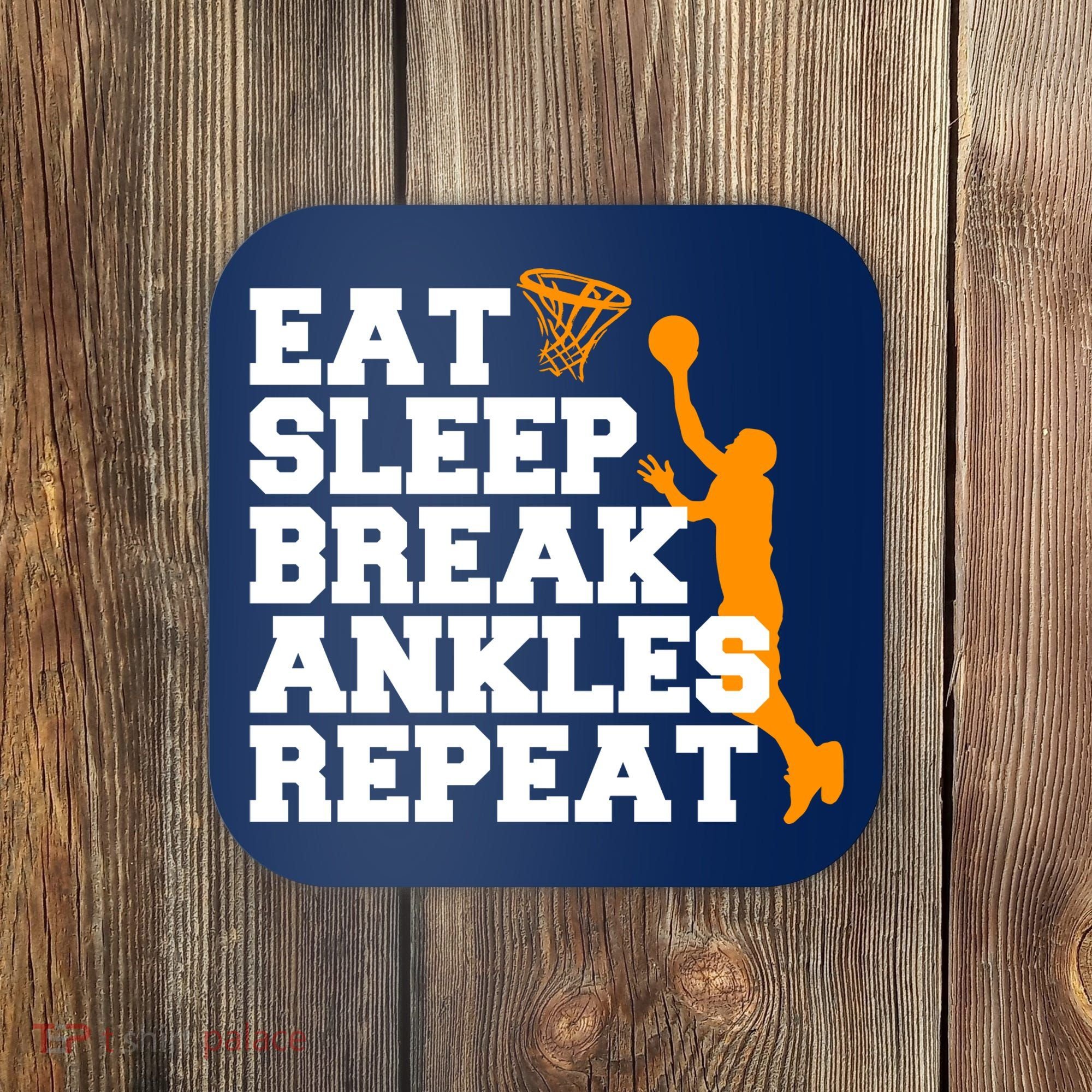 Eat Sleep Break Ankles Repeat Coaster
