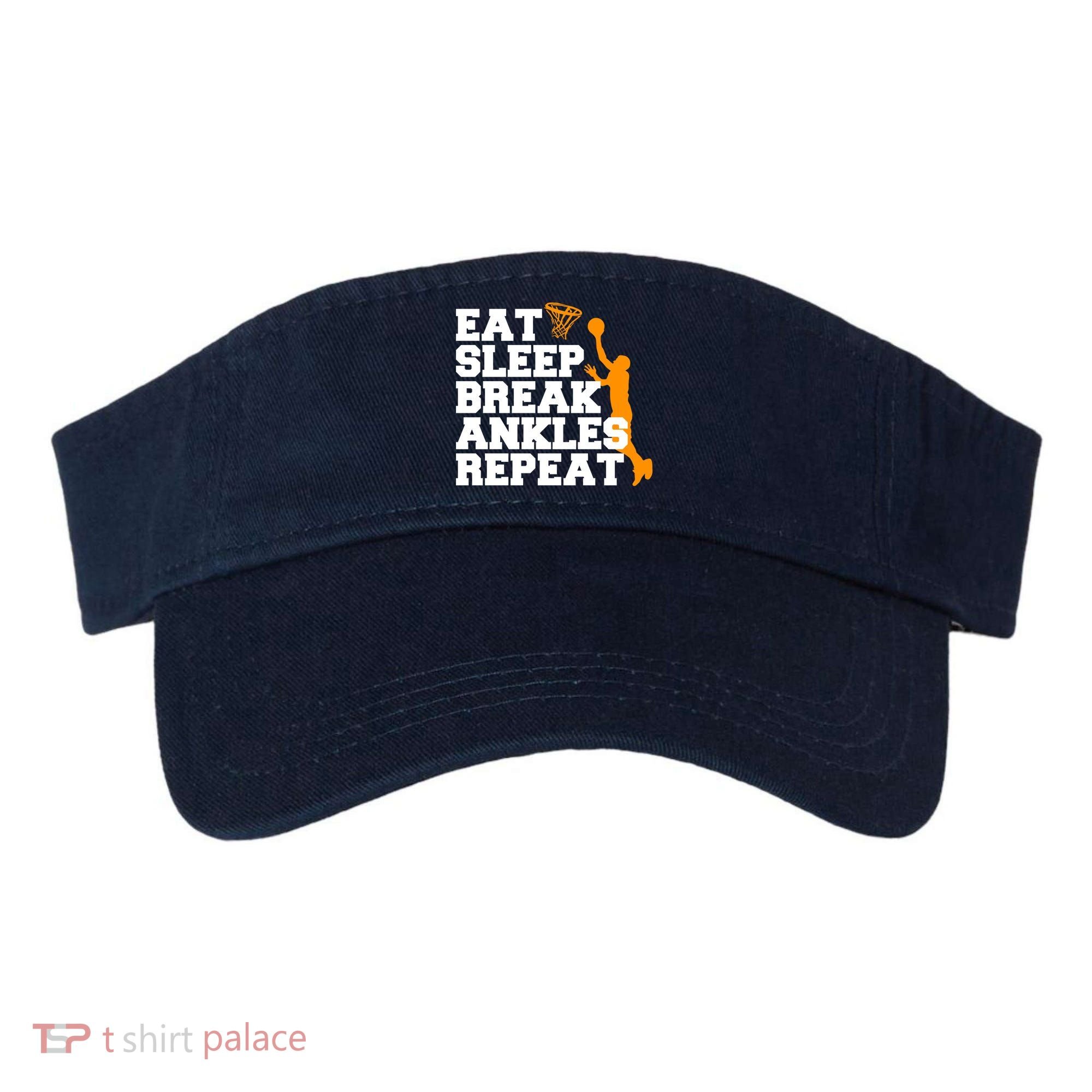 Eat Sleep Break Ankles Repeat Visor