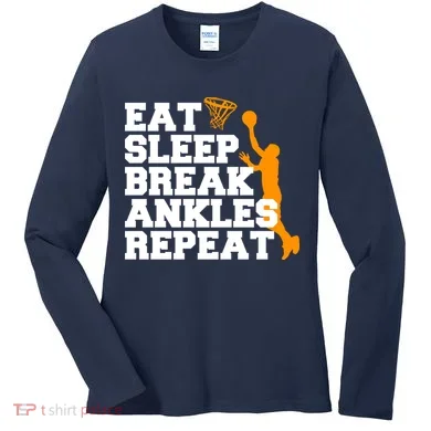 Eat Sleep Break Ankles Repeat Women's Long Sleeve Shirt