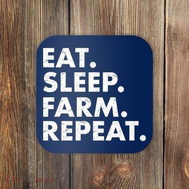 Eat Sleep Farm Repeat Coaster