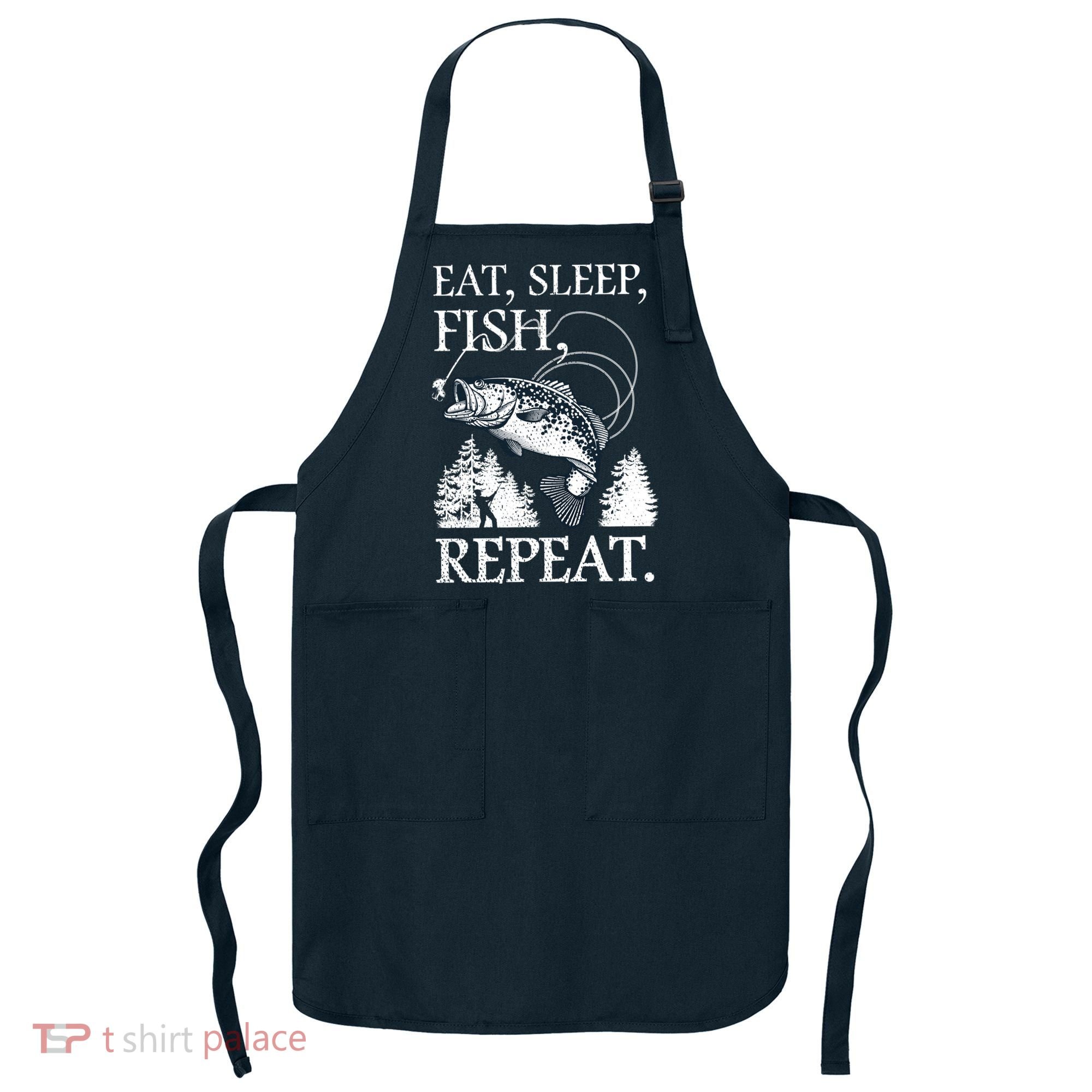Eat Sleep Fish Repeat Apron