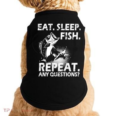 Eat Sleep Fish Repeat Any Questions Doggie Tank