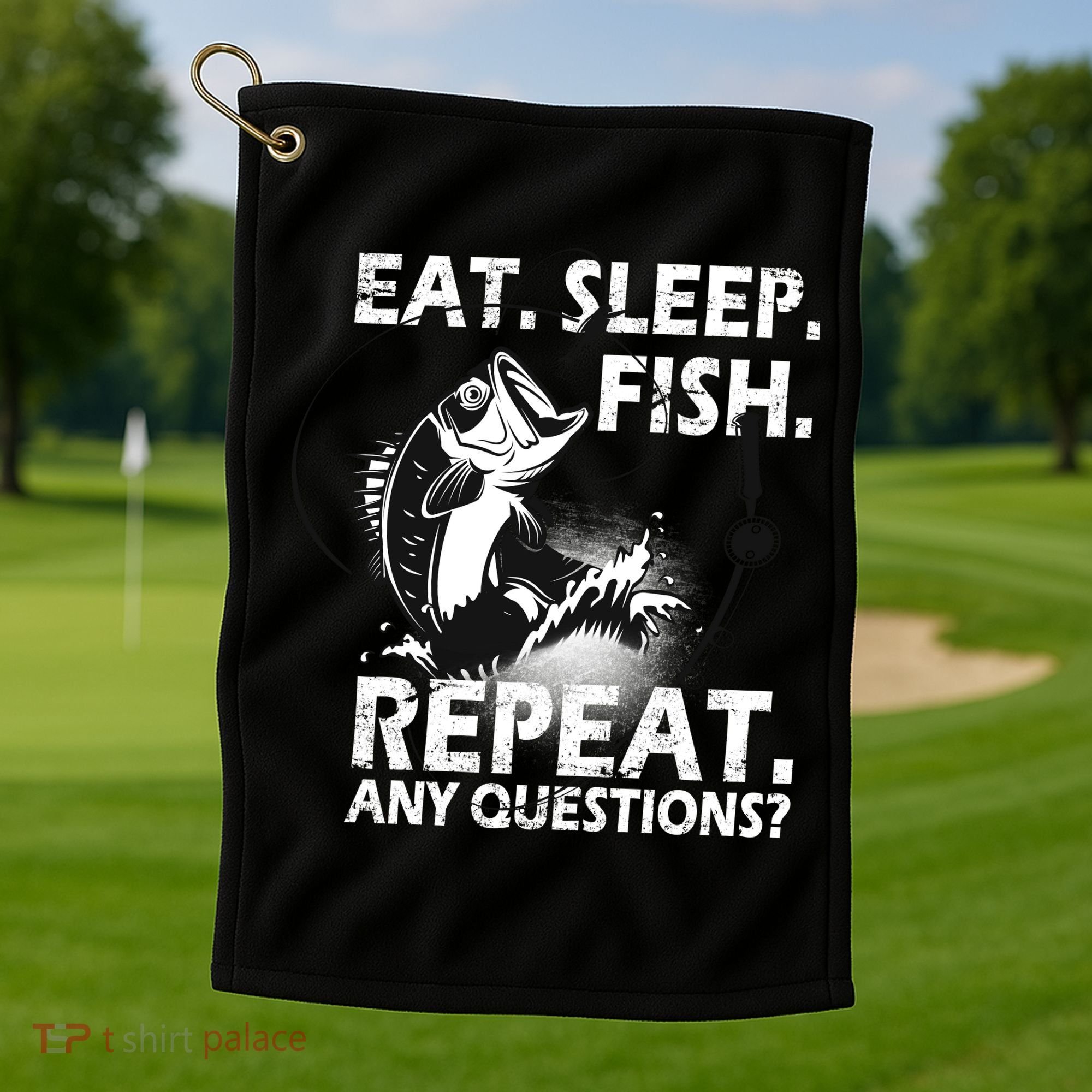 Eat Sleep Fish Repeat Any Questions Golf Towel