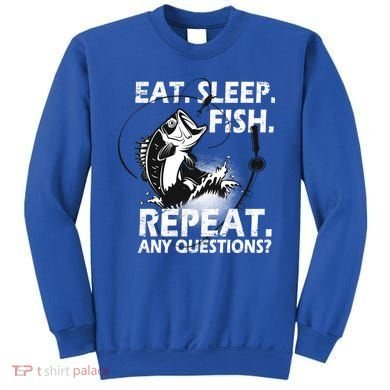 Eat Sleep Fish Repeat Any Questions Sweatshirt