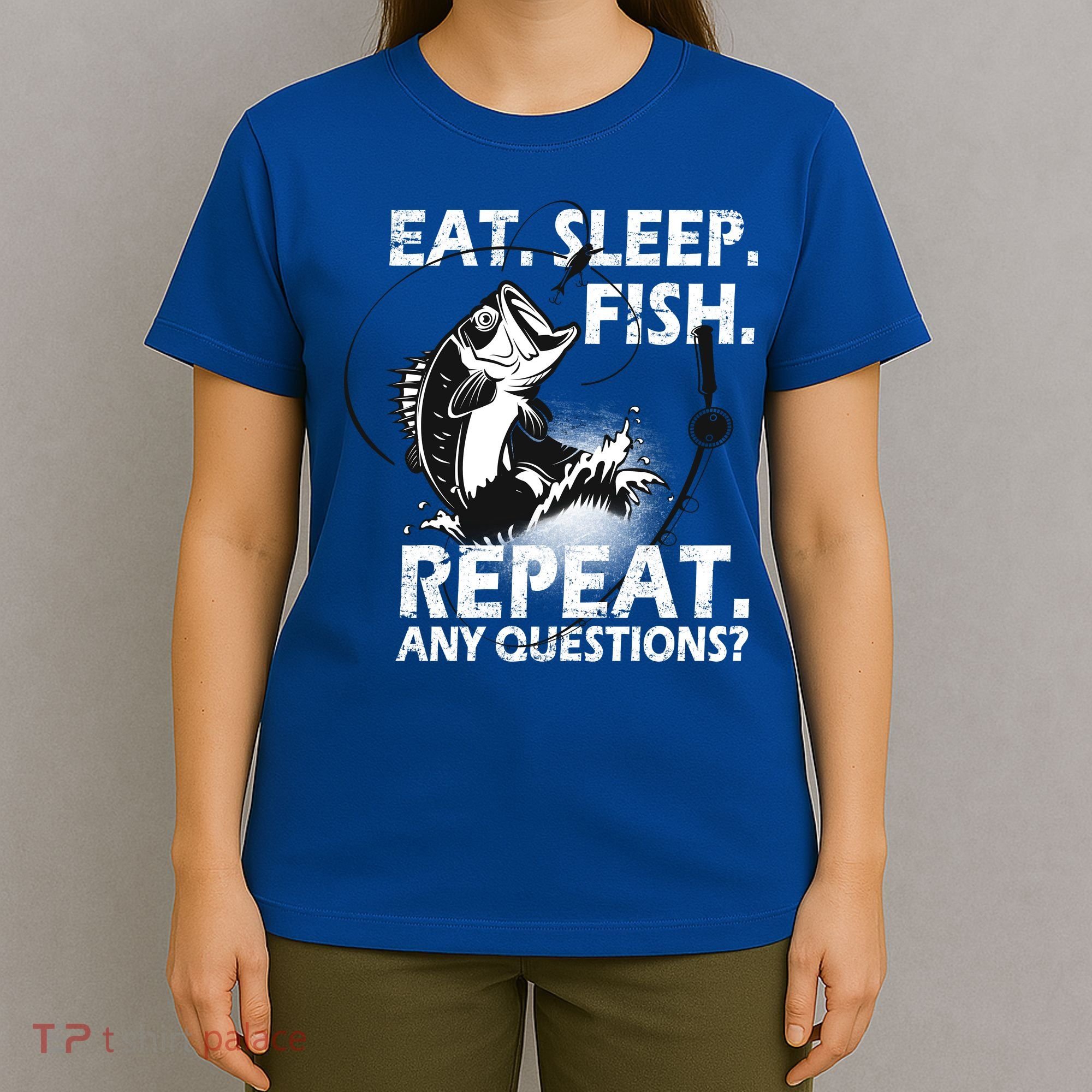 Eat Sleep Fish Repeat Any Questions T-Shirt