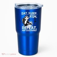 Eat Sleep Fish Repeat Any Questions Tumbler thumb 0