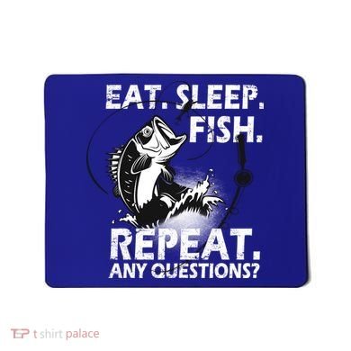 Eat Sleep Fish Repeat Any Questions Mousepad