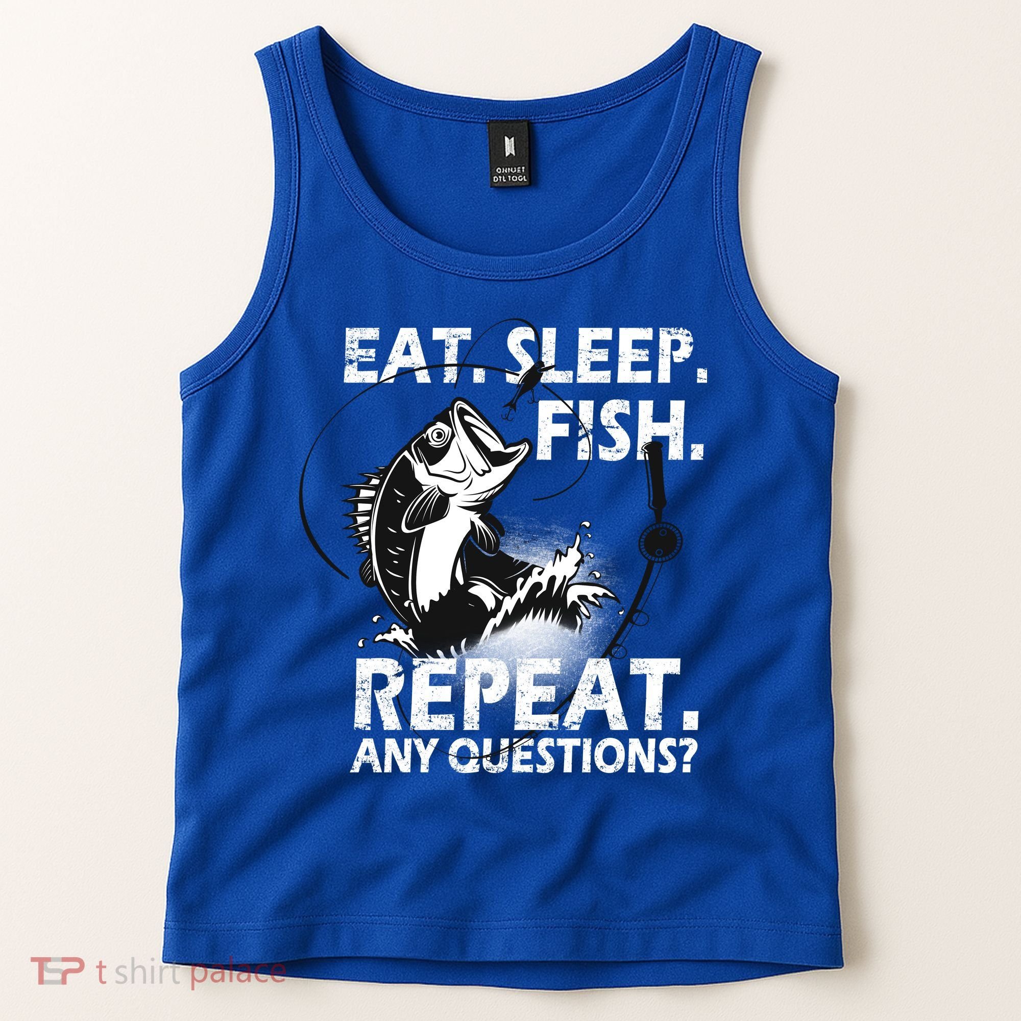 Eat Sleep Fish Repeat Any Questions Tank Top