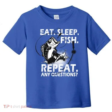 Eat Sleep Fish Repeat Any Questions Toddler T-Shirt