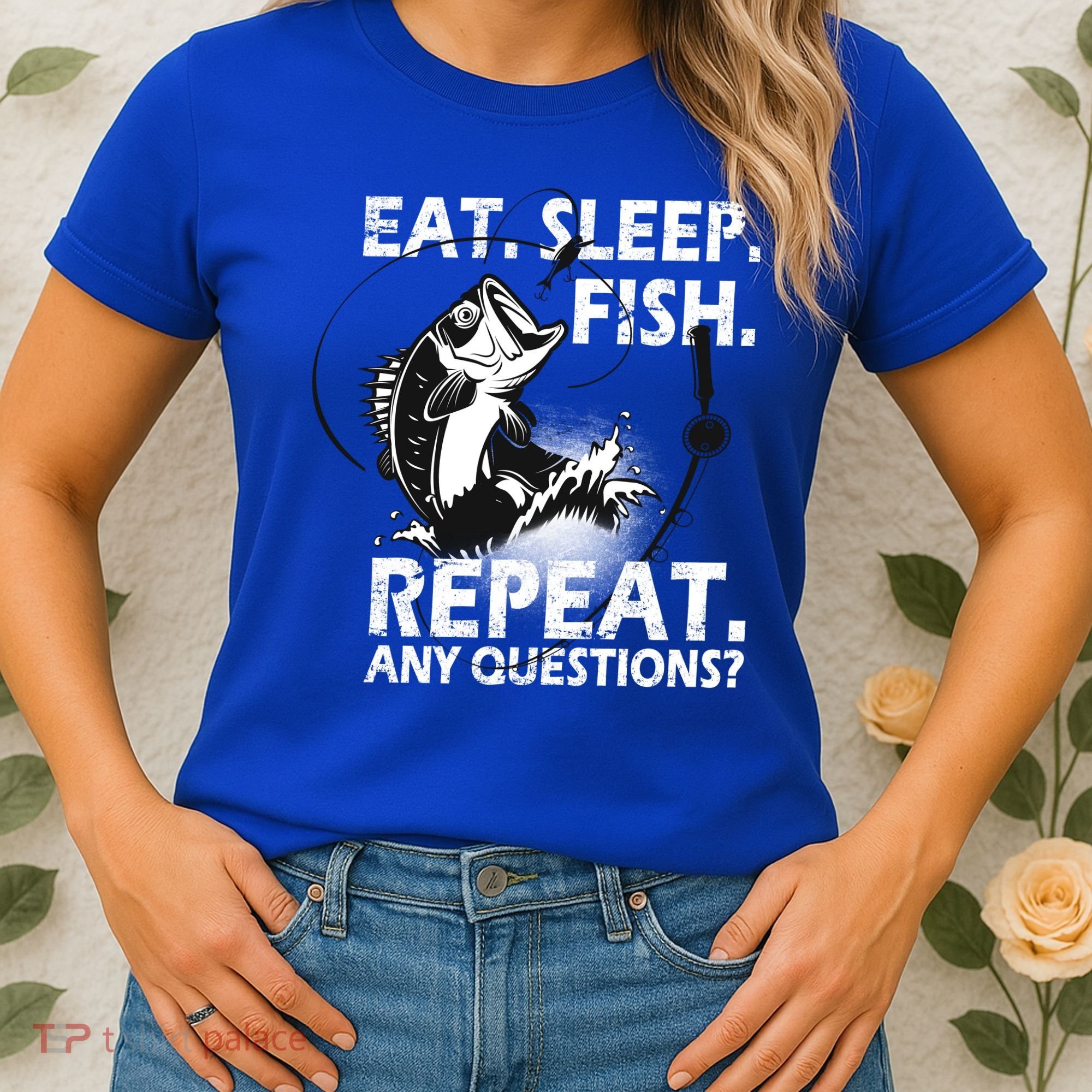 Eat Sleep Fish Repeat Any Questions Women's T-Shirt