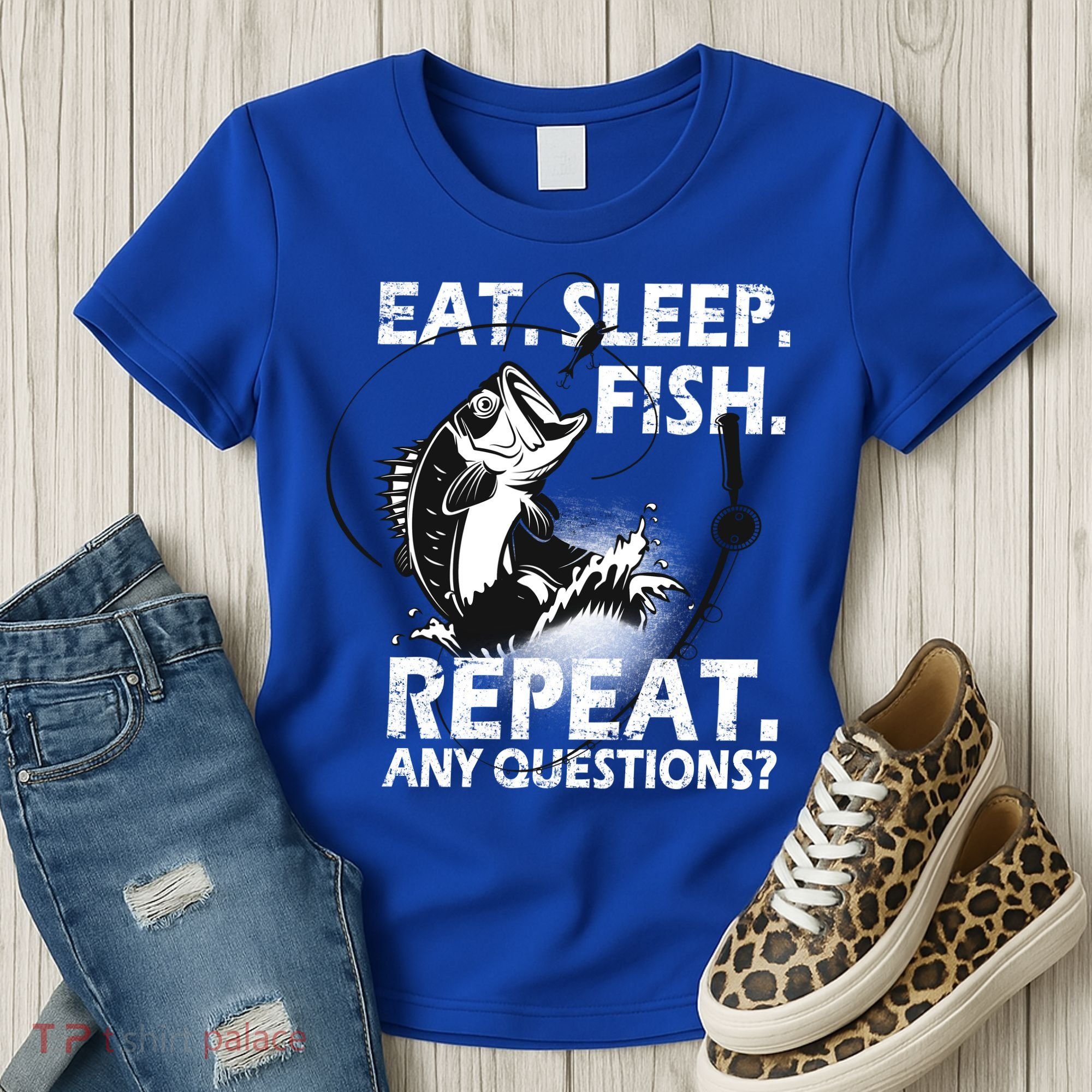 Eat Sleep Fish Repeat Any Questions Women's T-Shirt