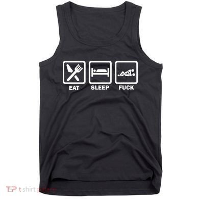 Eat Sleep Fuck Tank Top