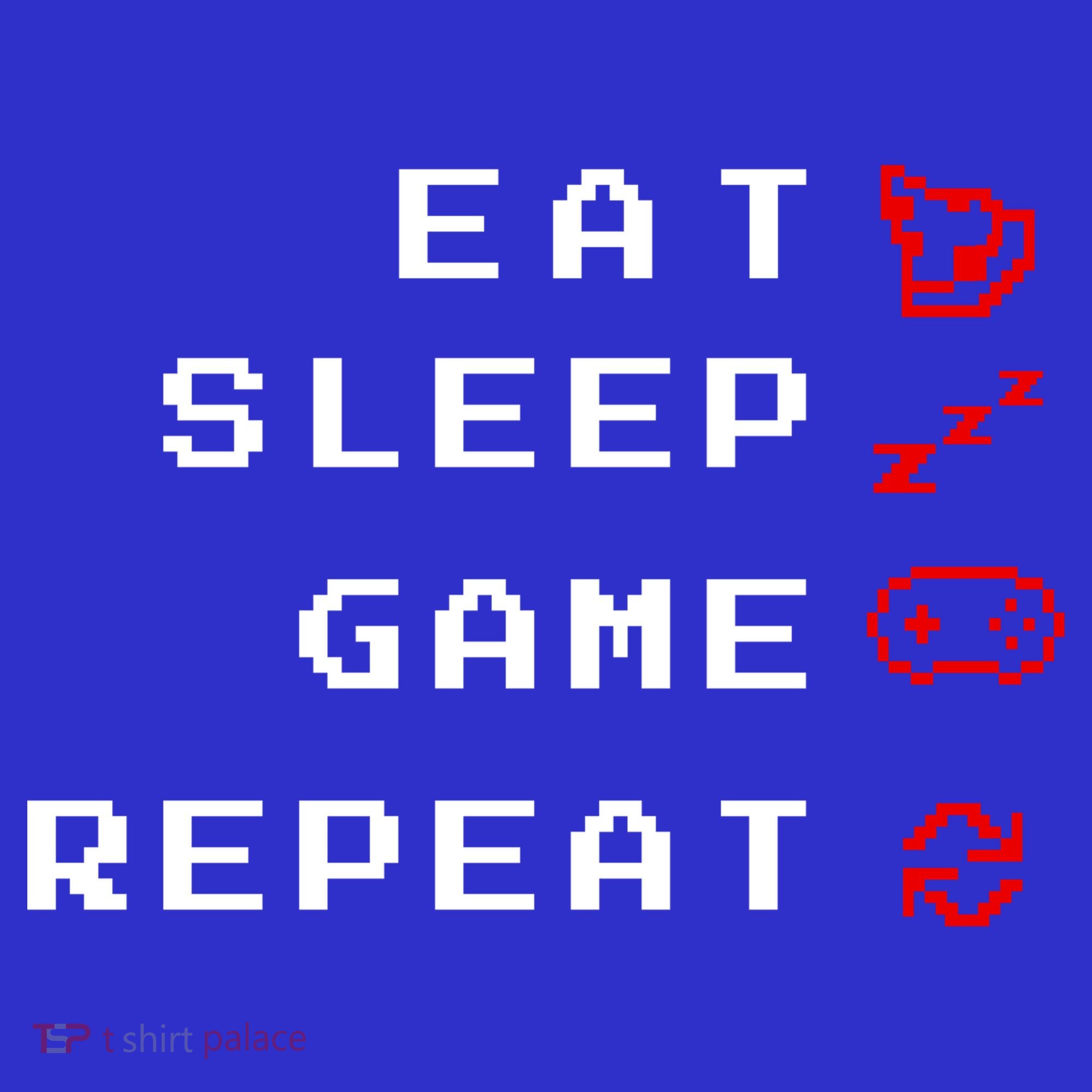 Eat Sleep Game Repeat Button