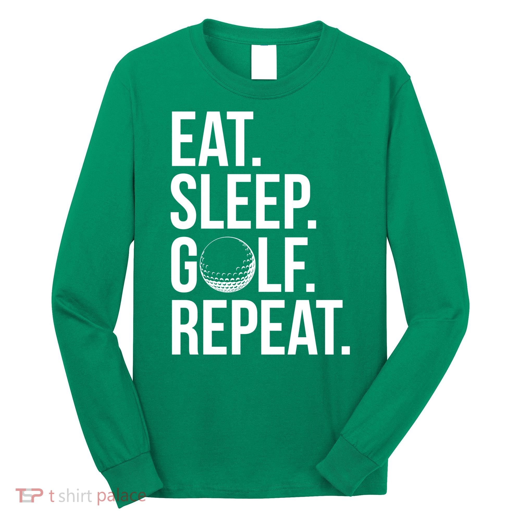 Eat Sleep Golf Repeat Long Sleeve Shirt
